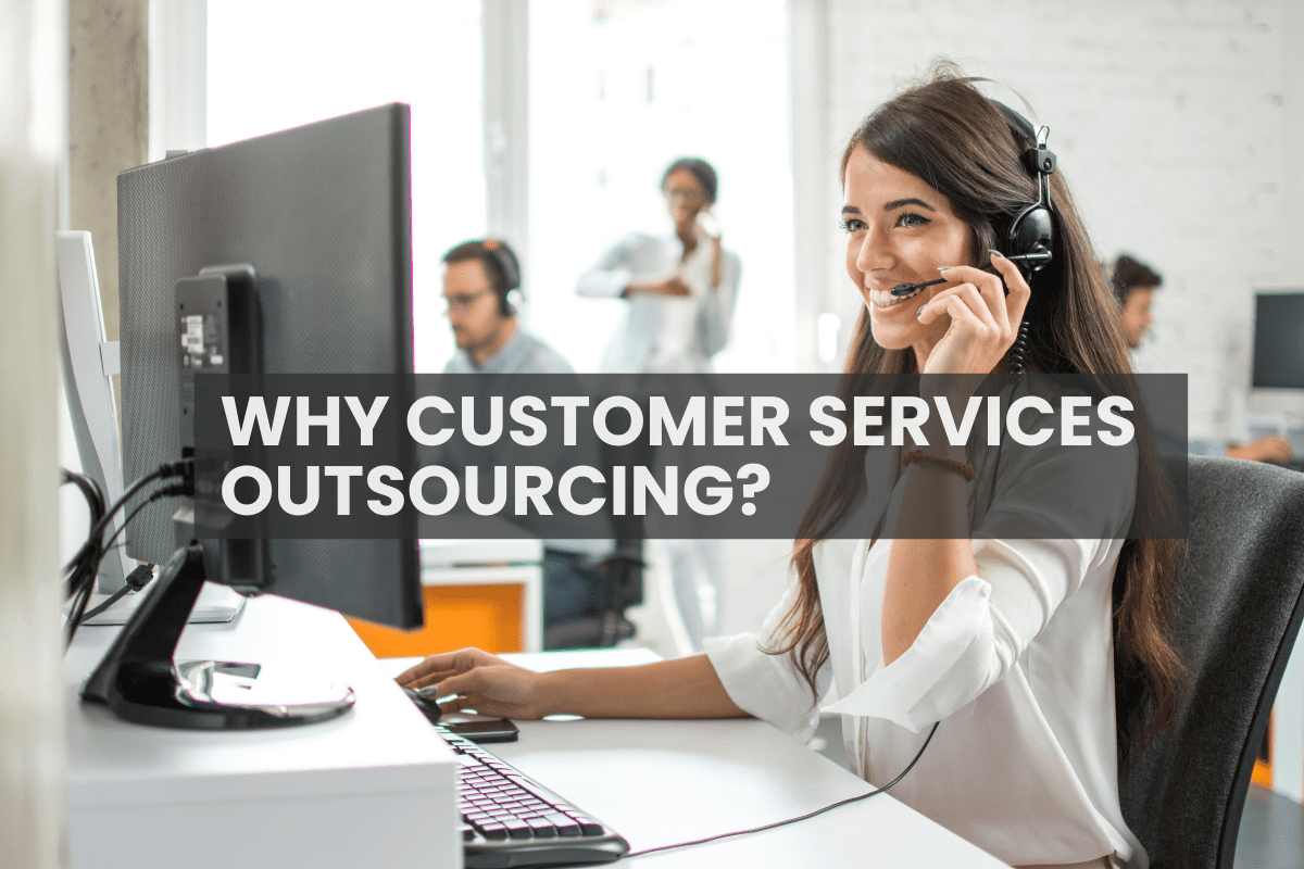 WHY CUSTOMER SERVICES OUTSOURCING?