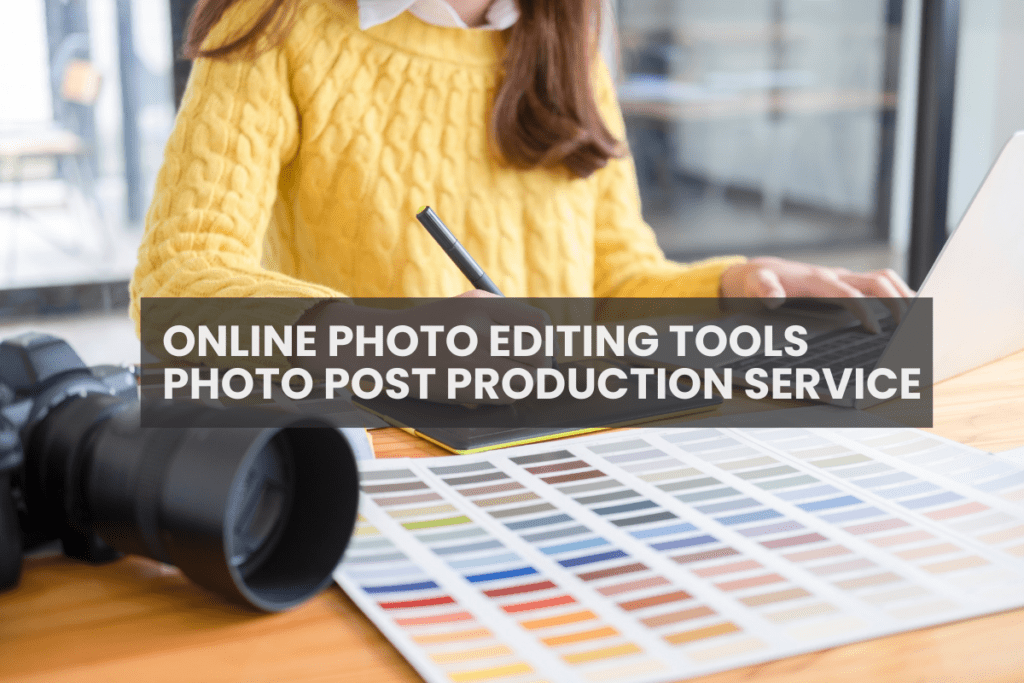 ONLINE PHOTO EDITING TOOLS PHOTO POST PRODUCTION SERVICE