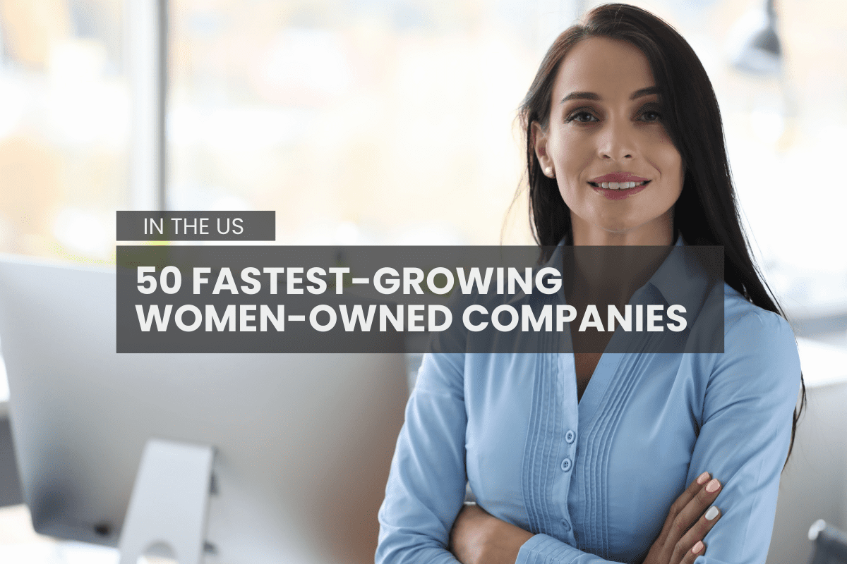 50 FASTEST-GROWING WOMEN-OWNED COMPANIES IN THE US