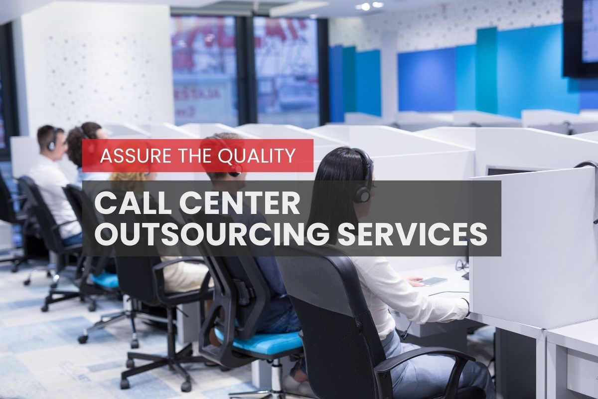 Call Center Services Outsourcing: How to assure the quality of your Customer Service