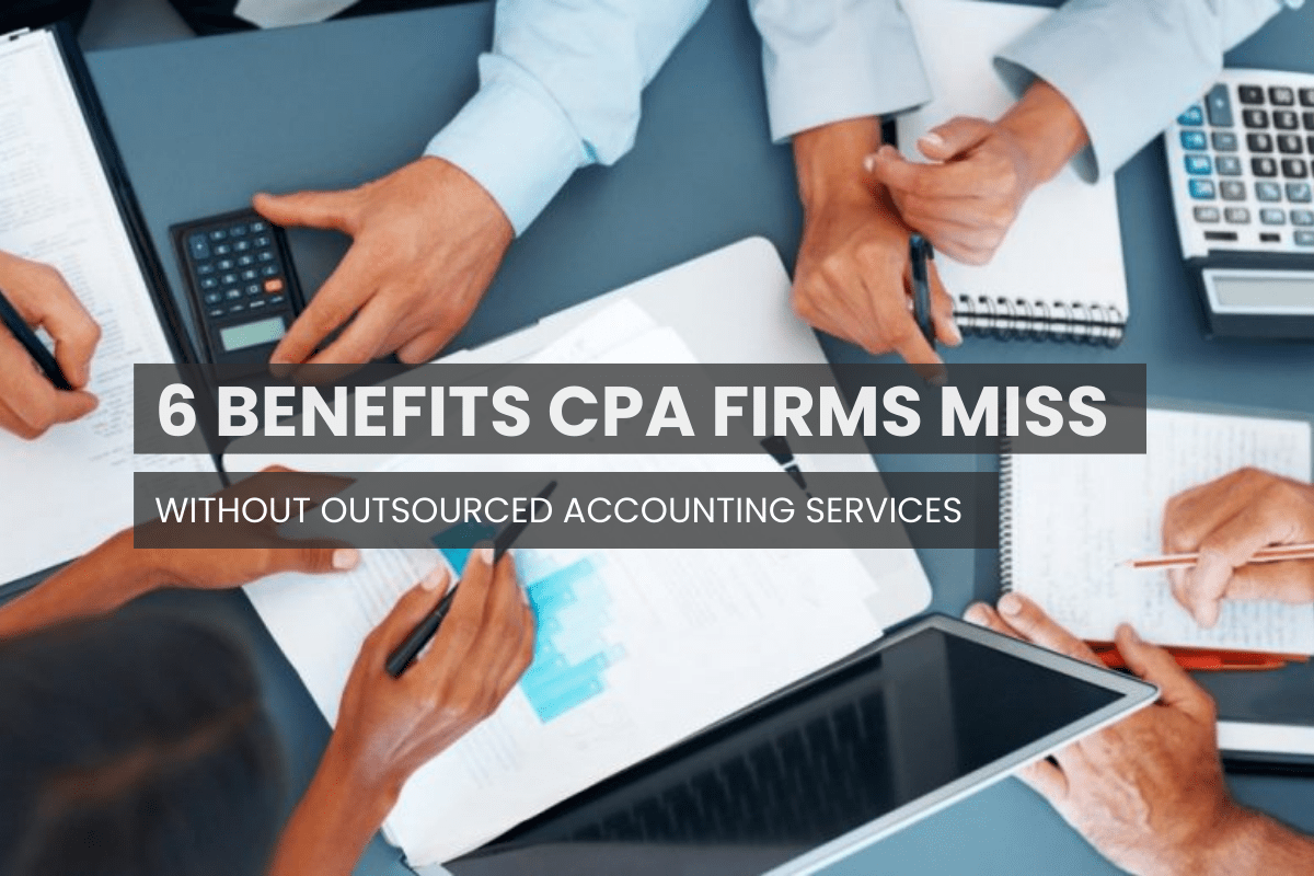 CPA firm might miss without outsourced accounting services.