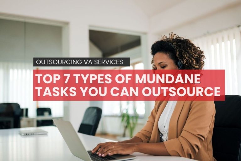 Outsourcing Virtual Assistant Services: Top 7 types of mundane tasks you can outsource