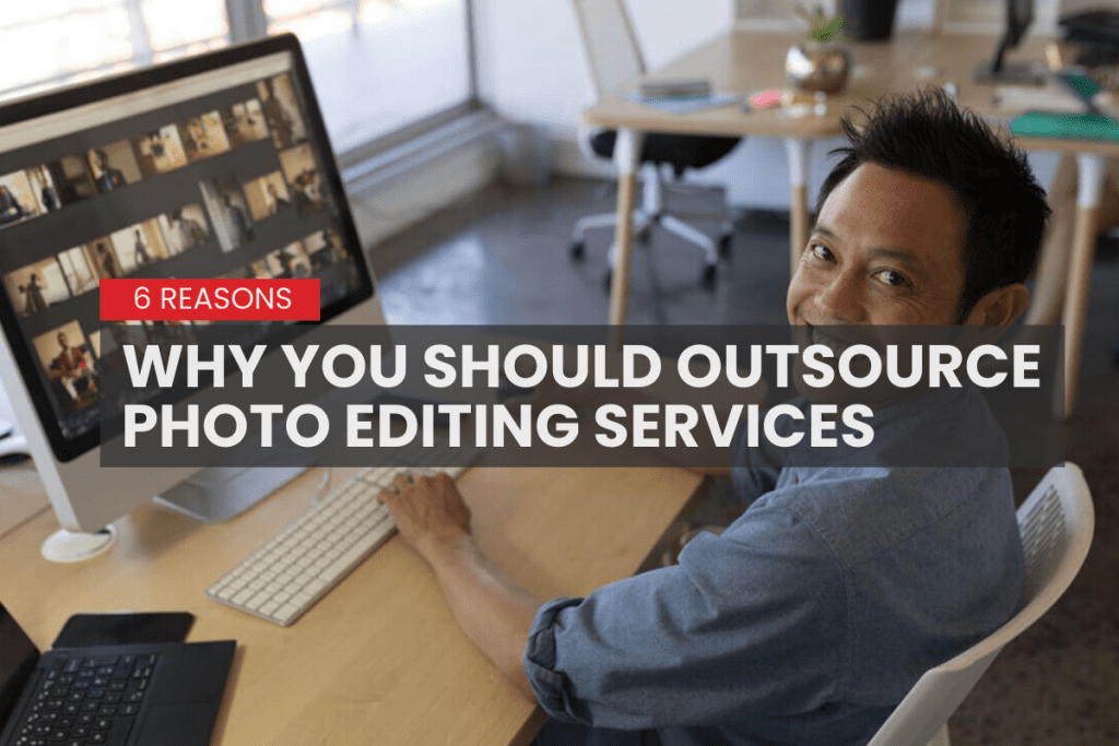 reasons to outsource photo editing services