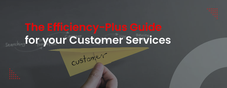 [Newsletter] The Efficiency-Plus Guide for your Customer Services-01