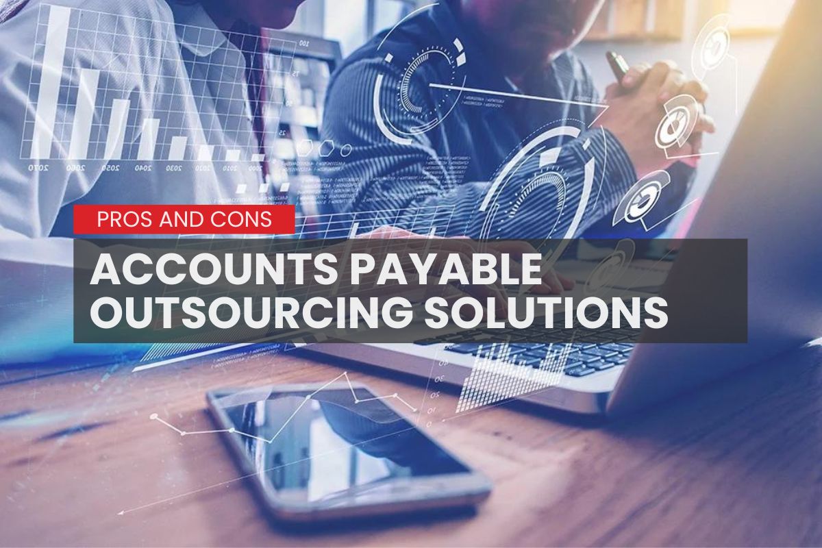 Accounts Payable Outsourcing Solutions: Pros and Cons