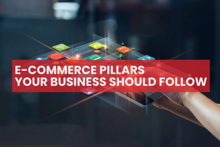 Are there e-commerce pillars that you should follow so that your business can succeed?
