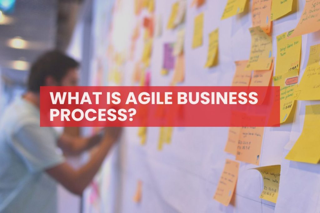 WHAT IS AGILE BUSINESS PROCESS?