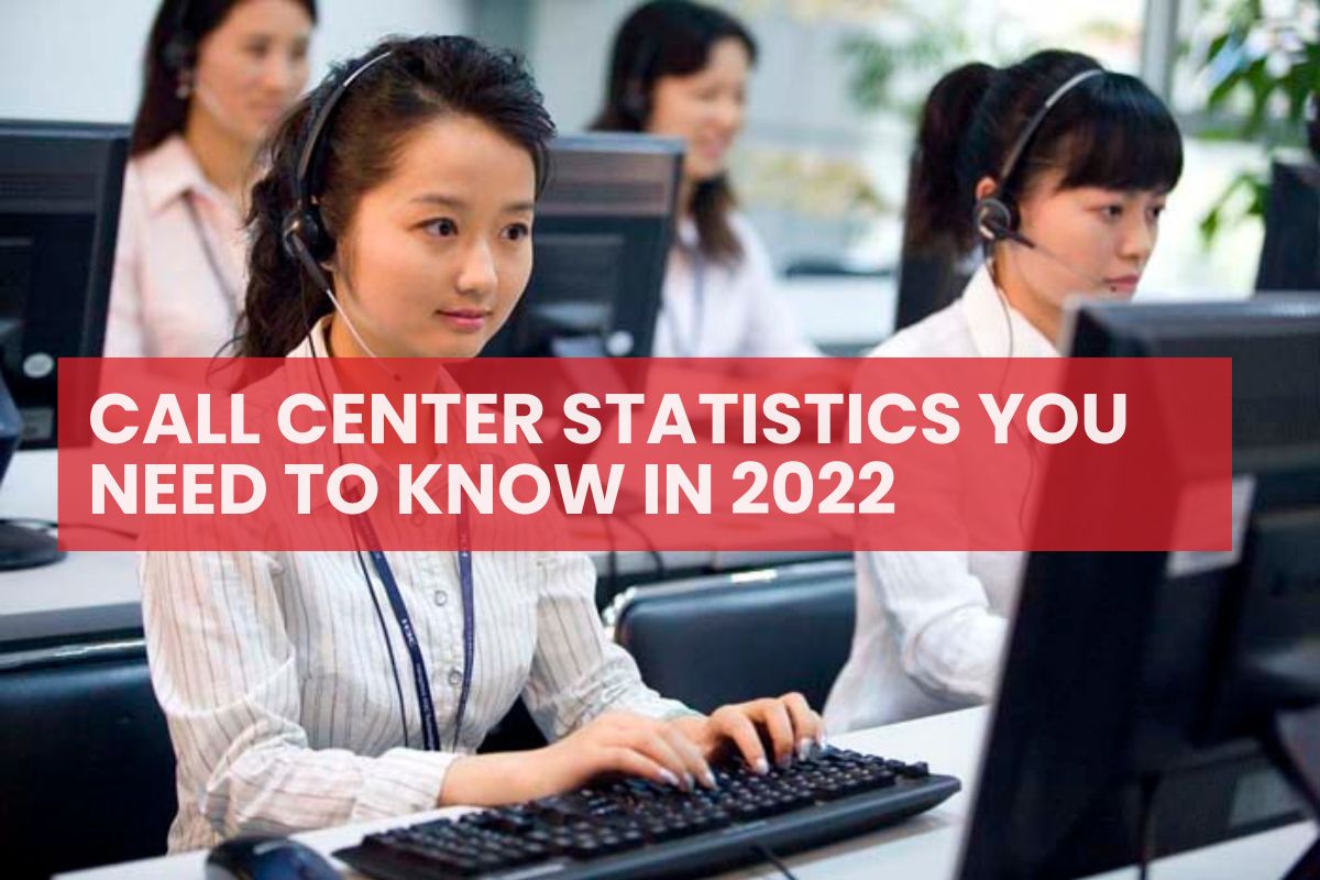 Top Call Center Statistics you need to know in 2022