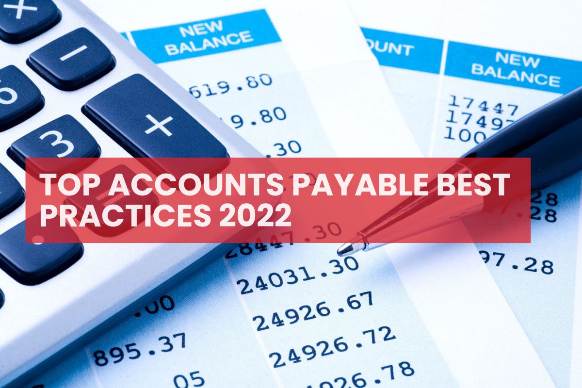 Top Accounts Payable (AP) best practices in 2022 for your business