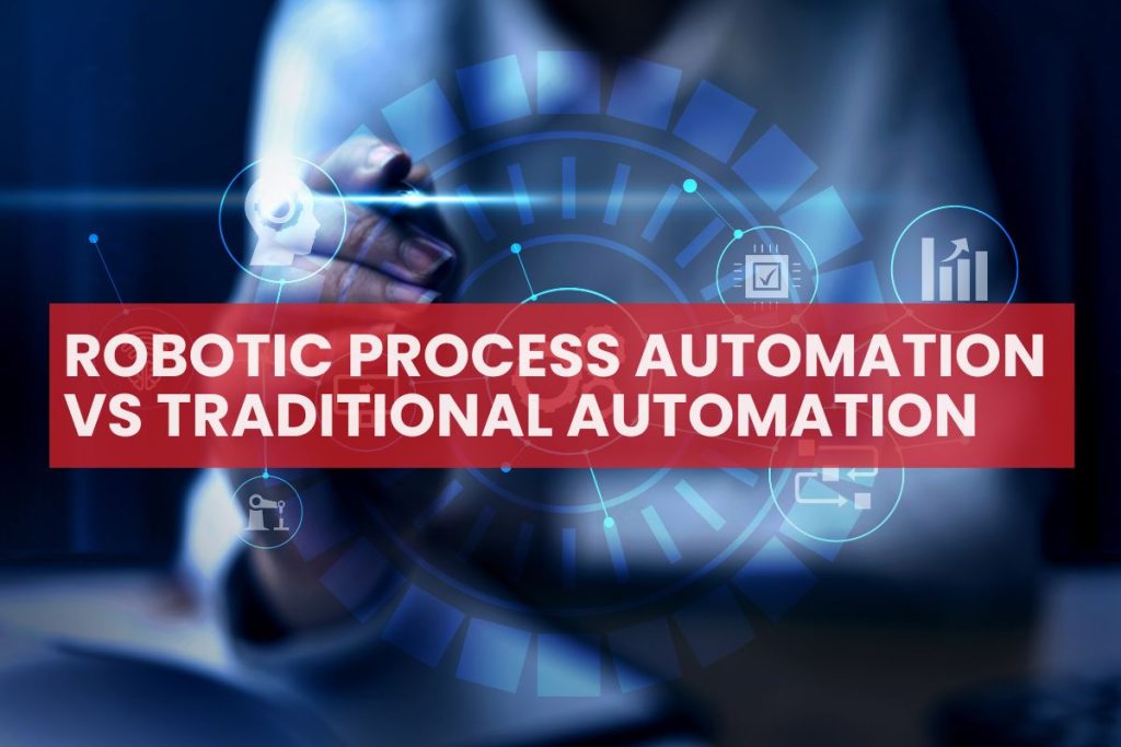 Robotica Process Automation vs Traditional Automation