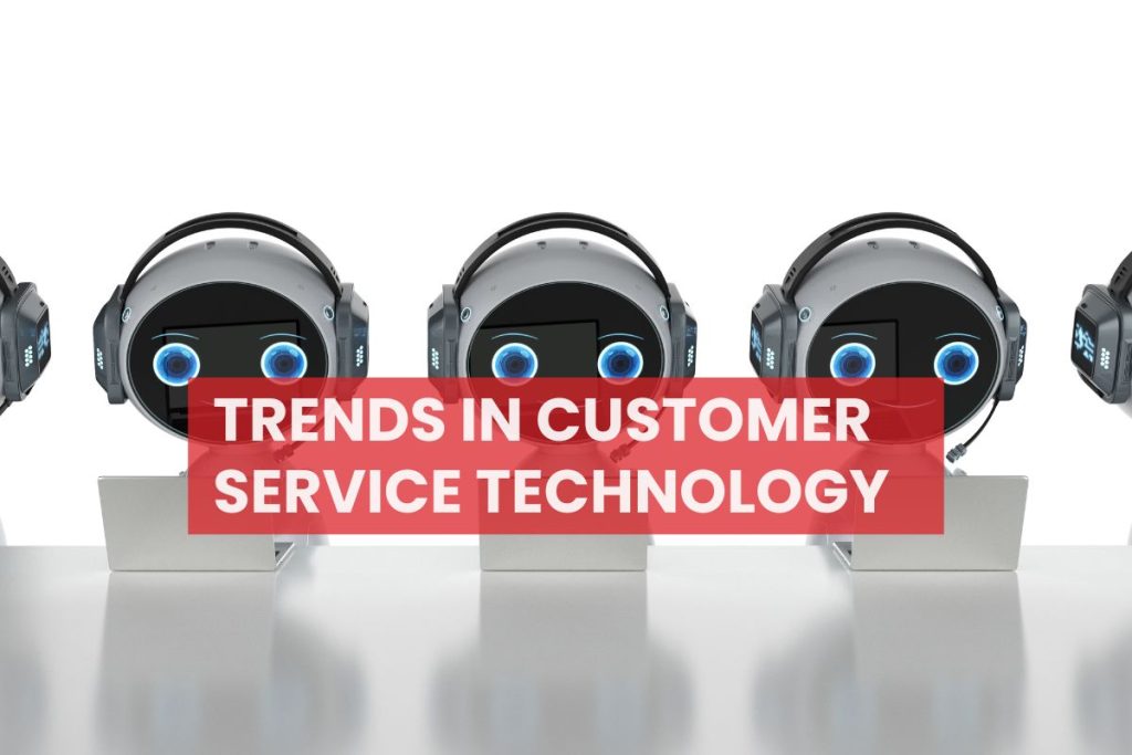 Trends in Customer Service Technology