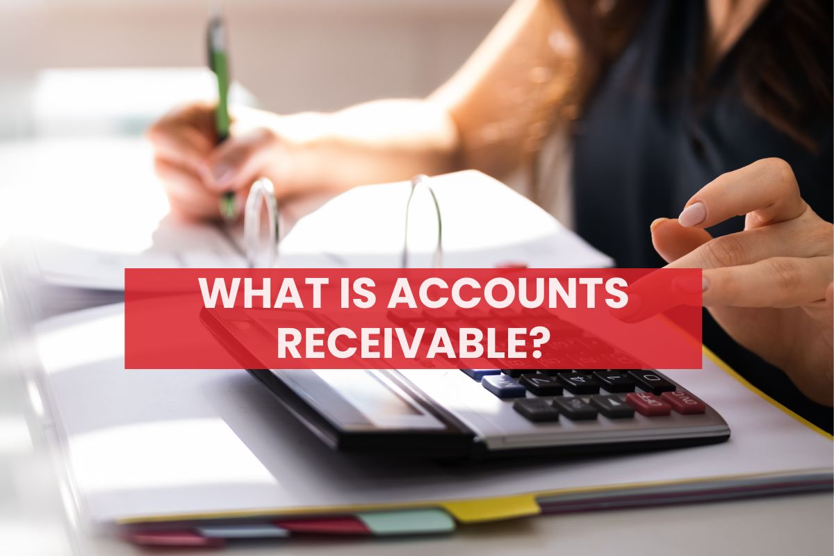 What is Accounts Receivable?