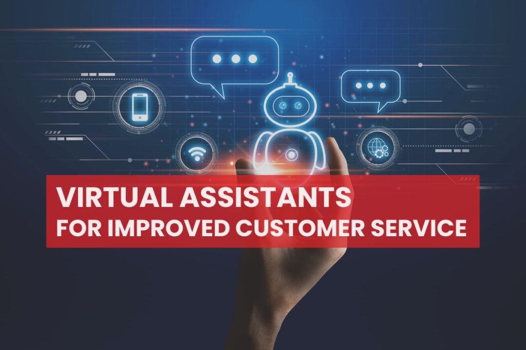 Unlocking the Potential of Virtual Assistants for Improved Customer Service