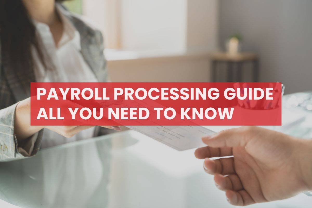 Payroll Processing Guide All you need to know