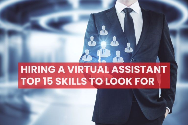 Hiring a Virtual Assistant Top 15 skills to look for