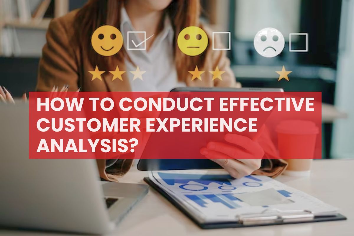 How to Conduct Effective Customer Experience Analysis?