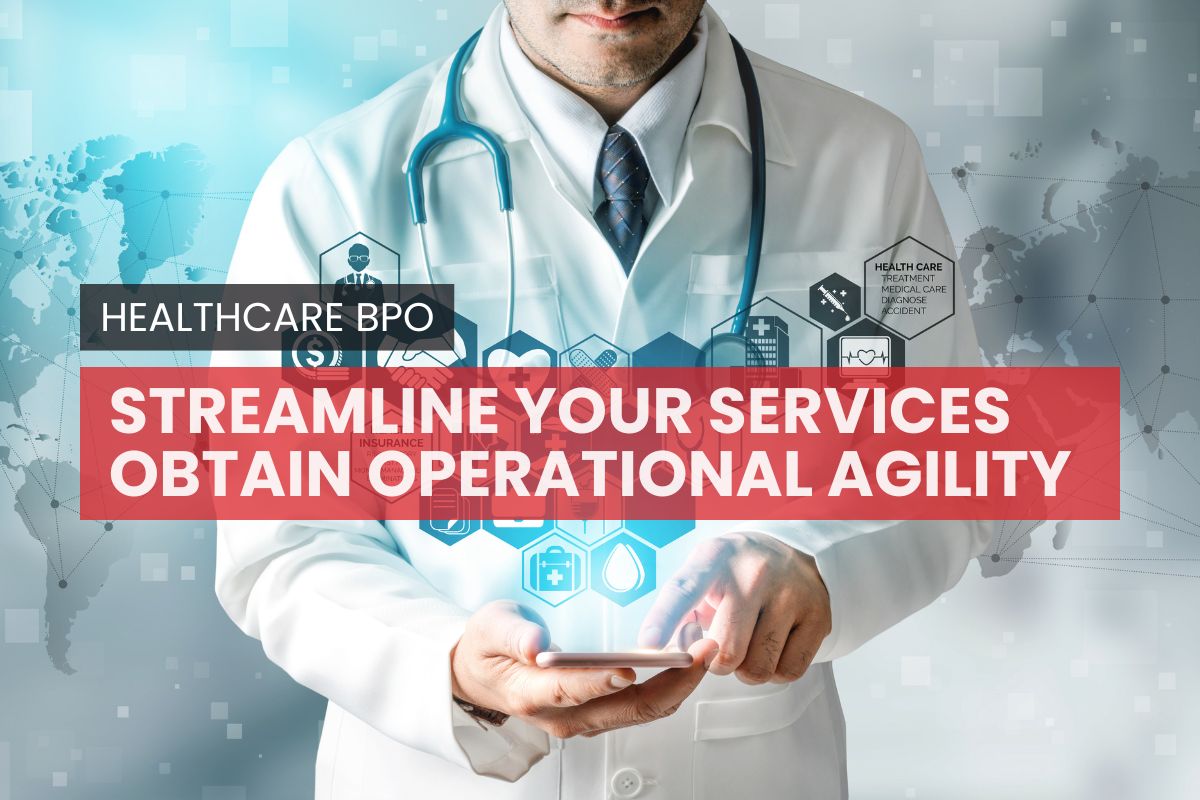 Healthcare BPO to streamline your services and obtain operational agility