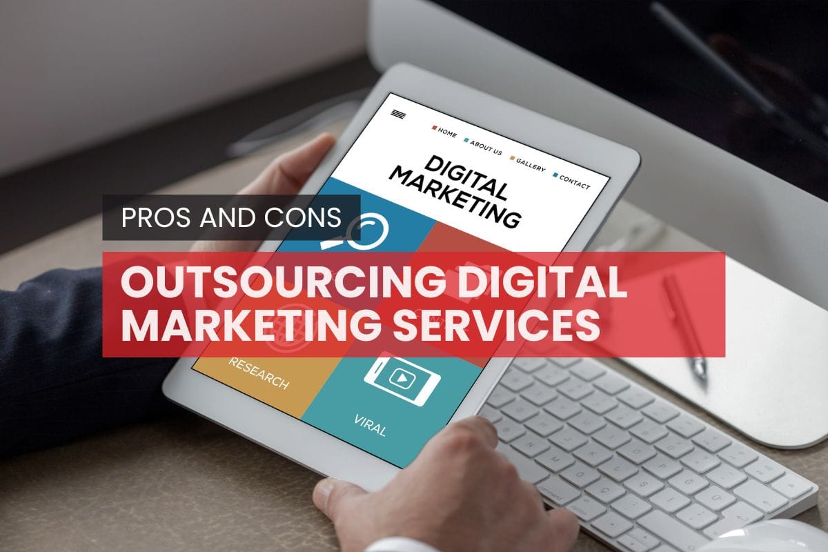 Pros and Cons of Outsourcing Digital Marketing Services