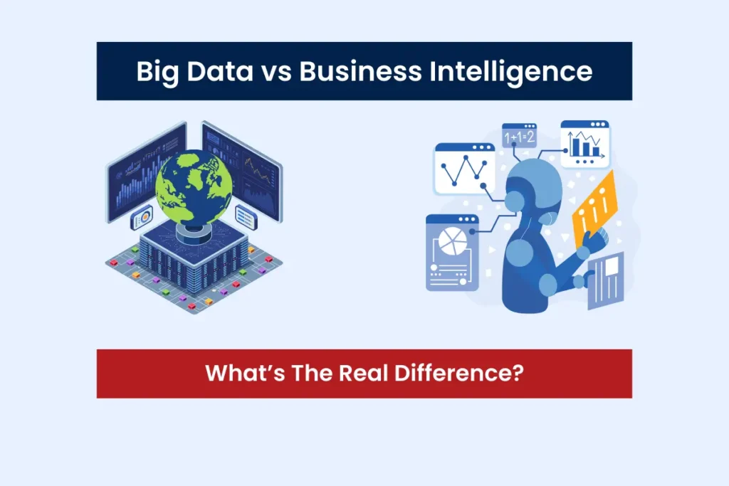 Big Data Analytics vs Business Intelligence: What’s the Real Difference?