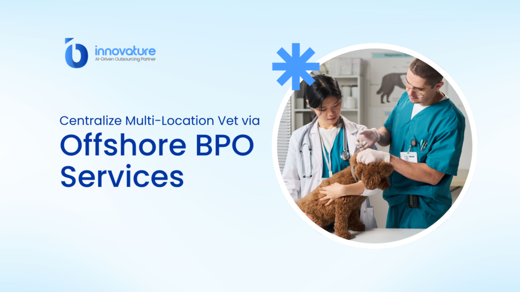 centralize multi-location vet via offshore bpo services