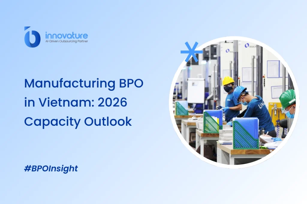 Manufacturing BPO in Vietnam: 2026 Capacity Outlook 