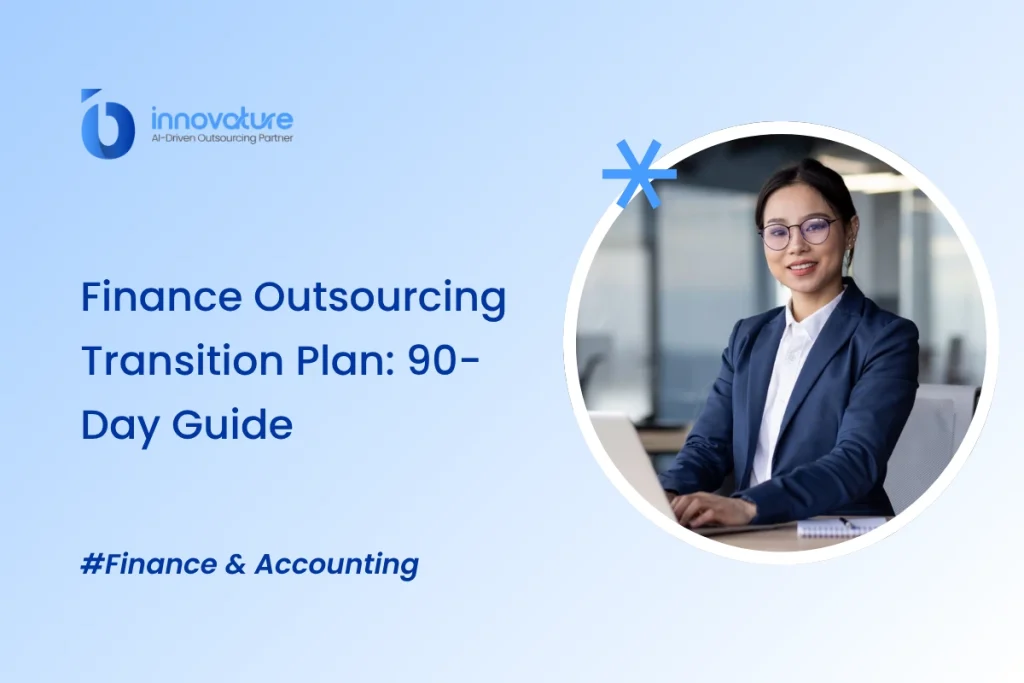 Finance Outsourcing Transition Plan: 90-Day Guide 8 Finance Outsourcing Transition Plan: 90-Day Guide
